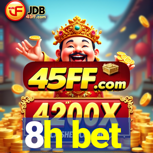 8h bet